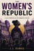 The Women's Republic: A Civic Feminism for the Communist Century