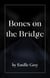 Bones on the Bridge: A Horror Story