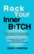Rock Your Inner B!TCH: The No-Apology Guide to Rewiring Fear,  Reclaiming Power, and Receiving More - The Path to Empowerment, #1