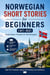 Norwegian Short Stories for Beginners (A1–A2): Build Vocabulary and Reading Confidence Through Everyday Stories