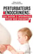 Perturbateurs endocriniens - Une bombe à retardement pour nos enfants