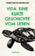 Vida. Eine kurze Geschichte vom Leben - Wunderbar leichte Erzählung über das Leben, den Tod und die Bilanz für alles dazwischen