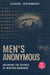 Mens Anonymous: Breaking the Silence of Modern Manhood