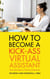 How To Become a Kick-Ass Virtual Assistant: From Side Gig to a Thriving VA Business