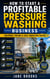 How to Start a Profitable Pressure Washing Business - Equipment, Pricing & Local Marketing Tactic