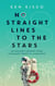 No Straight Lines to the Stars: An Unlikely Journey from Lifeguard Tower to Launchpad
