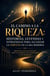 El Camino a la Riqueza: Historias, Leyendas y Estrategias para Alcanzar la Fortuna en la Era Moderna