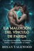 La maldición del vínculo de pareja - Una pareja maldita, rompiendo lazos y encontrando el amor.