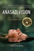 Anasazi Vision: Profound Wisdom From The Four Corners Desert And One Woman's Journey To Peace