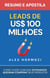 Leads de US$100 milhões – Resumo e apostila: Como fazer com que estranhos queiram comprar seus produtos - Acquisition.com $100M Series