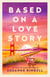 Based on a Love Story - A Novel