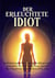 Der erleuchtete Idiot