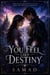 You Feel Like Destiny