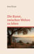 Die Kunst, zwischen Welten zu leben - Über Herkunft, Liebe und die Dinge, die bleiben