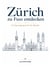 Zürich zu Fuss entdecken - Ein Spaziergang durch die Altstadt