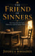 The Friend of Sinners - How Jesus Met the Guilty With Grace and the Broken With Mercy