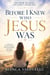 Before I Knew Who Jesus Was