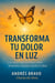 Transforma Tu Dolor En Luz