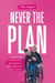 Never the Plan: A Memoir of Motherhood, Misdiagnosis, and Unexpected Lessons