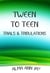 Tween to Teen, Trials & Tribulations