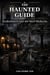 The Haunted Guide - Staffordshire and the West Midlands