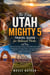 The Easy Utah Mighty 5 Travel Guide for National Parks - Discover Zion, Bryce Canyon, Capitol Reef, Arches, and Canyonlands with Scenic Routes, Practical Itineraries, Hiking Tips, Travel Planning, Local Insights, and Budget-Friendly Advice