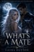 What’s a Mate - An Unforgettable Galatea Shifter Obsession, #1