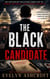 The Black Candidate - The Marcus Black Political Thriller Series, #1