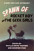 Spawn of Rocket Boy and the Geek Girls