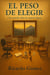 El Peso de Elegir