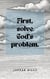 First, solve God's problem