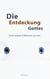 Die Entdeckung Gottes - Vom ersten Erkennen zu uns