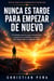 Nunca es Tarde para Empezar de Nuevo