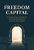Freedom Capital: A Values-Driven Framework for Financial Autonomy and Time Sovereignty