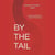 BY THE TAIL: Trusting God When It Doesn't Make Sense