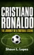 CRISTIANO RONALDO - The Journey of a Football Legend