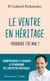 Le ventre en héritage : Pourquoi j'ai mal ?