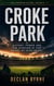 Croke Park: History, Power and the Stadium at the Heart of Irish Sport - Irish Sporting Culture, #5