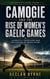 Camogie and the Rise of Women’s Gaelic Games: Visibility, Tradition and the Future of Irish Sport - Irish Sporting Culture, #4