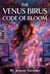 The Venus Virus: Code of Bloom - The Venus Virus