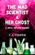 The Mad Scientist and Her Ghost: A Jekyll and Hyde Romance - Isadora Frankenstein, #2
