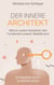 Der innere Architekt - Warum unsere Gedanken das Fundament unserer Realität sind. Ein Begleiter durch turbulente Zeiten.