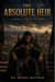 The Absolute Heir - A Legacy Forged in Power