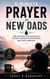 5-Minute Prayer for New Dads - Daily Devotional with Scripture for Confident Fatherhood, Faith, Wisdom, and Family Leadership