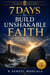 7 Days to Build Unshakable Faith: Powerful Prayers and Daily Devotions for Trusting God Through Difficult Seasons - The 7-Day Prayer Vault, #5