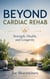 Beyond Cardiac Rehab