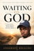 WAITING ON GOD How to Have Peace When Answers Take Long