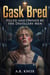 Cask Bred: Filled and Owned by The Distillery Men - Raw Yield
