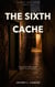 The Sixth Cache - Things Left Open, #3