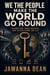 We The People Make The World Go Round
